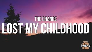 The Change - Lost My Childhood (Lyrics)