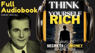 THINK Yourself RICH - Norvell's SECRETS of Money MAGNETISM - FULL Audiobook | AUDIOBOOKS HUB