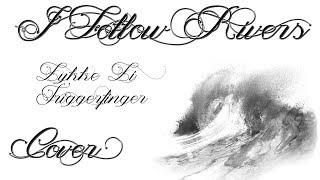 Lykke Li // Triggerfinger I Follow rivers (Cover)