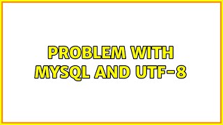 Problem with MySQL and UTF-8 (3 Solutions!!)