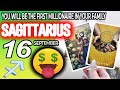 Sagittarius ♐🤑YOU WILL BE THE FIRST MILLIONAIRE IN YOUR FAMILY horoscope for today SEPTEMBER 16 2024