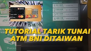 TUTORIAL/CARA TARIK TUNAI ATM BNI DITAIWAN DENGAN MUDAH, GAMPANG BNGT