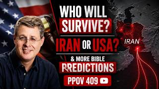 Who Will Survive? Iran or USA - and more Bible Predictions. PPOV 409. 5-22-26