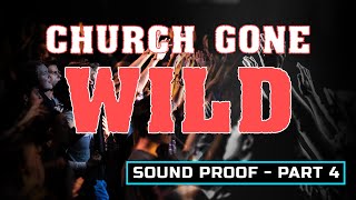 Church Gone Wild!!! Is God OK With This? | Sound Proof - Part 4