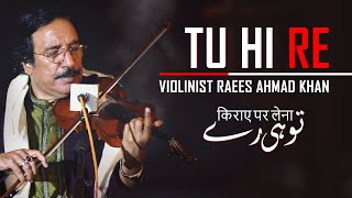 Tu Hee Re | Violinist Raees Ahmad Khan | DAAC Quarantine Session