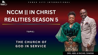 IN CHRIST REALITIES SEASON 5 || THE CHURCH OF GOD IN SERVICE PART 5 || DR ABEL DAMINA