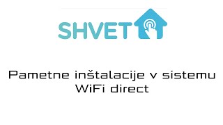 Pametne inštalacije v sistemu WiFi direct-SHVET