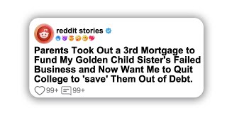 (Full story) Parents Took Out a 3rd Mortgage to Fund My Golden Child Sister's Failed Business and…