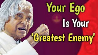 Don’t Let Your Ego Take Control Of Your Life || APJ Abdul Kalam Quotes ||| Words OF Goodness