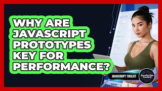 Why Are JavaScript Prototypes Key For Performance? - JavaScript Toolkit