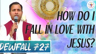 Dewfall 727 - How do I fall in love with Jesus?