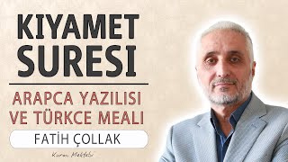 Kıyamet suresi anlamı dinle Fatih Çollak (Kıyamet suresi arapça yazılışı okunuşu ve meali)