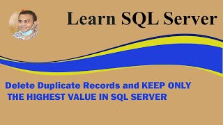 Delete Duplicate Records and KEEP ONLY THE HIGHEST VALUE IN SQL SERVER