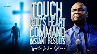 COMMAND GOD'S HEART WITH THIS PRAYER AND SEE INSTANT RESULTS - APOSTLE JOSHUA SELMAN