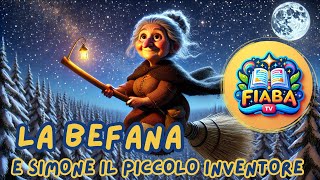 La Befana e Simone il piccolo Inventore | Fiaba TV | Favole Per Bambini #videoperbambini #befana