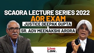 SCAORA LECTURE SERIES 2022- AOR EXAMINATION- JUSTICE DEEPAK GUPTA AND SR. ADV MEENAKSHI ARORA