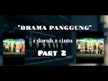 PART 2 || DRAMA PANGGUNG PUTRA BUANA