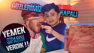 GÖZLERİMİZ KAPALI YEMEK SİPARİŞİ VERDİK