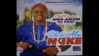 Chief Onyenze Nwa Amobi - Uwa Abu N'Ike 2017 Nigerian High life Music