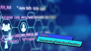 ACSP: Sequencing, Selection, & Iteration