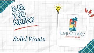 Did You Know? | Solid Waste | Lee County Government Department Educational Series