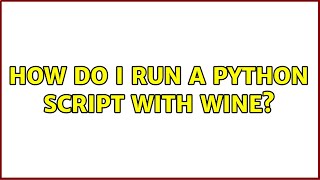 How do I run a python script with Wine?