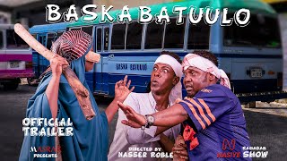 Official Trailer | Baska Batuulo | Magaalo-joognimo-xumadii oo BAS ah