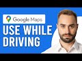 How To Use Google Maps While Driving (How To Get Directions With Google Maps While Driving)