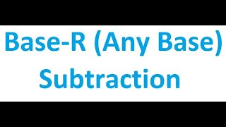 Base-R (Any Base) Subtraction | Digital Logic Design