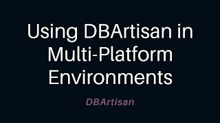 Using DBArtisan in Multi-Platform Environments