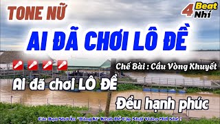 Karaoke Ai Đã Chơi Lô Đề ( Tone Nữ ) | Nhạc Chế Hot Tik Tok Oanh Tạ !