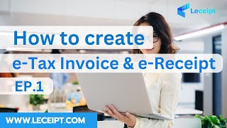 How to create e-Tax Invoice \u0026 e-Receipt by Leceipt Software EP.1 (English version)