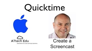 How to create a screencast in Apple Mac Quicktime - Creating screencasts in Quicktime for teachers