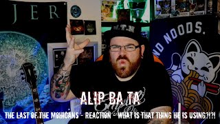 ALIP BA TA - THE LAST OF THE MOHICANS - REACTION - *ALIP POLL WINNER* - WHAT IS HE PLAYING WITH?!?