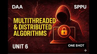 DAA - Unit 6 ONE SHOT 🔥 | Multithreaded And Distributed Algorithms | BE Computer | SPPU Endsem SPPU