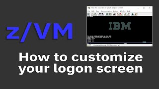 z/VM Education: How to Customize Your Logon Screen