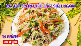 GIÁ ĐỖ TRỘN KIỂU NÀY SIÊU NGON #NTH