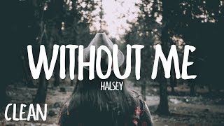 Halsey - Without Me Clean - Lyrics