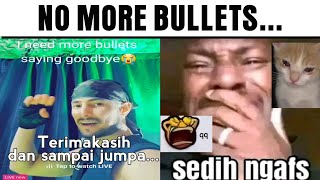 I Need More Bullets Saying Goodbye...😥(Mr Bullets Pensiun)