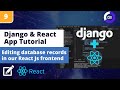 Django & React App Tutorial #9: Editing our Database Records in our React JS Frontend