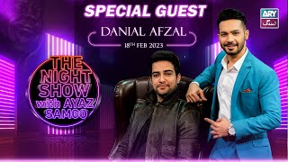 The Night Show with Ayaz Samoo | Danial Afzal | Episode 14 - 18th February 2023 | ARY Zindagi