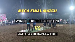 WINNERS KHERDI VS MAHALXMI DATTWADI B | MEGA FINAL