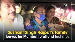 Sushant Singh Rajput's family leaves for Mumbai to attend last rites