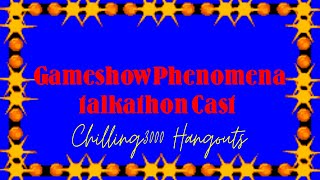 Chilling3000 Hangouts I Episode 29 The New improved GameShow Phenomena talkathon Cast (10-6-2021)