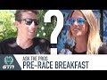 What's Your Pre-Race Breakfast? | GTN Ask The Pros