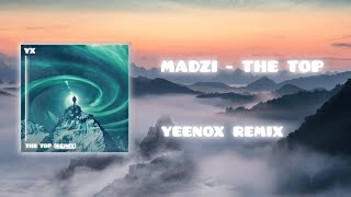 MADZI - The Top (Yeenøx Remix)