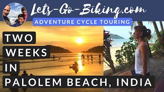 Part 198 - Two weeks in Palolem, Goa, India - World Cycle Tour 2018