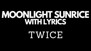 Twice - Moonlight Sunrise with Lyrics