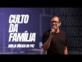 CULTO DA FAMÍLIA - MANHÃ