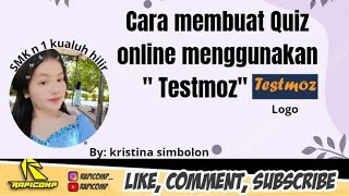 CARA MEMBUAT APLIKASI QUIZ / UJIAN ONLINE DENGAN MENGGUNAKAN APK TESTMOZ BY.KRISTINA SIMBOLON LABURA